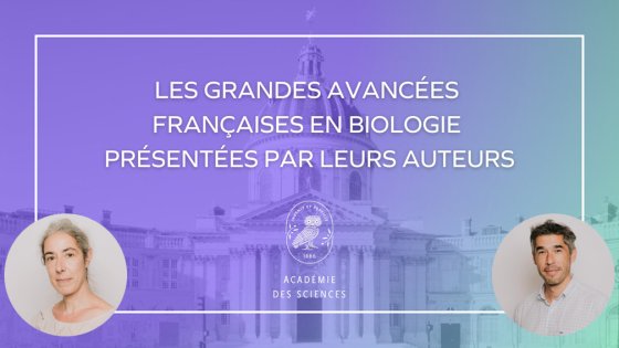 Major French advances in biology presented by their authors